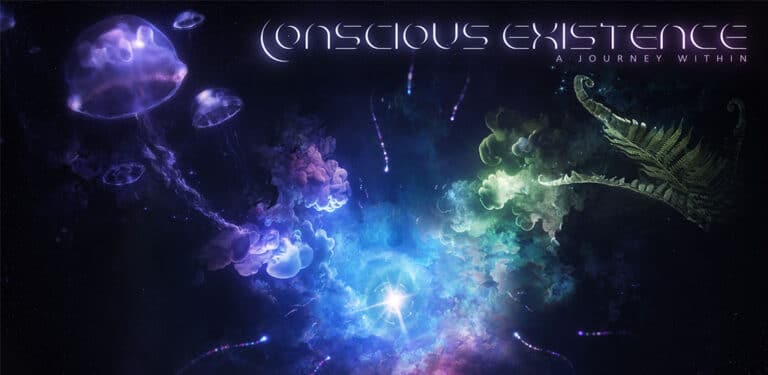 Conscious Existence – Reise durchs Bewusstsein